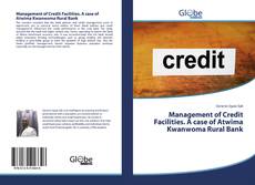 Capa do livro de Management of Credit Facilities. A case of Atwima Kwanwoma Rural Bank 