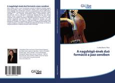 Bookcover of A nagybőgő-ének duó formáció a jazz-zenében