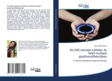 Capa do livro de Az LNG szerepe a közép- és kelet-európai gázdiverzifikációban 