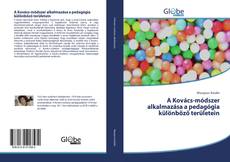 Bookcover of A Kovács-módszer alkalmazása a pedagógia különböző területein