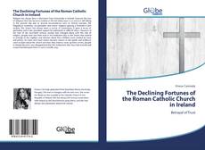 The Declining Fortunes of the Roman Catholic Church in Ireland kitap kapağı