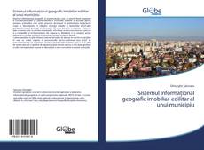 Capa do livro de Sistemul informaţional geografic imobiliar-edilitar al unui municipiu 