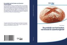 Couverture de De praktijk van het breken van brood en saamhorigheid