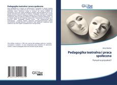 Bookcover of Pedagogika teatralna i praca społeczna