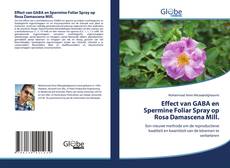 Capa do livro de Effect van GABA en Spermine Foliar Spray op Rosa Damascena Mill. 