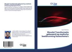 Capa do livro de Wavelet Transformatie gebaseerd op medische beeldvorming fusieschema's 