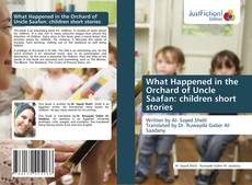 What Happened in the Orchard of Uncle Saafan: children short stories的封面