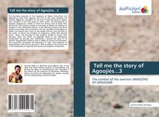 Bookcover of Tell me the story of Agoojiés...3