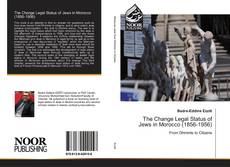 Couverture de The Change Legal Status of Jews in Morocco (1856-1956)