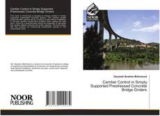 Portada del libro de Camber Control in Simply Supported Prestressed Concrete Bridge Girders