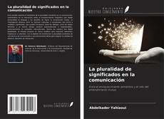 Borítókép a  La pluralidad de significados en la comunicación - hoz