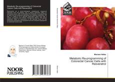 Couverture de Metabolic Re-programming of Colorectal Cancer Cells with Resveratrol