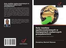 Copertina di Rola mediów społecznościowych w kampaniach wyborczych prezydenckich