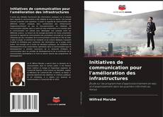 Обложка Initiatives de communication pour l'amélioration des infrastructures