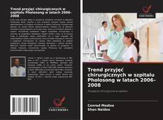 Copertina di Trend przyjęć chirurgicznych w szpitalu Pholosong w latach 2006–2008