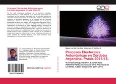 Couverture de Procesos Electorales Autonómicas en Córdoba Argentina. Praxis 2011/15.