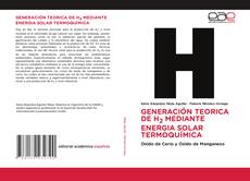 Bookcover of GENERACIÓN TEORICA DE H2 MEDIANTE ENERGIA SOLAR TERMOQUÍMICA