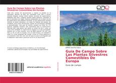 Portada del libro de Guía De Campo Sobre Las Plantas Silvestres Comestibles De Europa