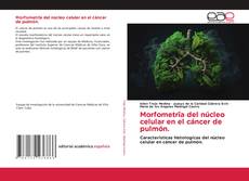 Copertina di Morfometrîa del núcleo celular en el cáncer de pulmón.