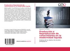 Buchcover von Producción o Reproducción de conocimiento en la modernidad líquida