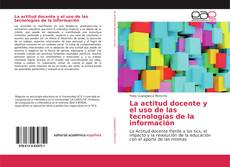 La actitud docente y el uso de las tecnologías de la información kitap kapağı