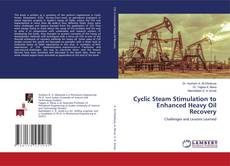 Copertina di Cyclic Steam Stimulation to Enhanced Heavy OilRecovery