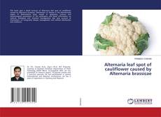 Buchcover von Alternaria leaf spot of cauliflower caused by Alternaria brassicae