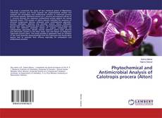 Bookcover of Phytochemical and Antimicrobial Analysis of Calotropis procera (Aiton)