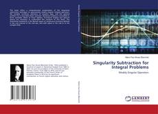 Copertina di Singularity Subtraction for Integral Problems