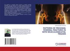 Copertina di PATTERNS OF PROXIMAL FEMORAL FRACTURES IN WITH MUSCULOSKELETAL TRAUMA