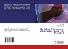 Bookcover of The Role of Polymorphism of Interleukin 10 and 12 in Hepatitis C