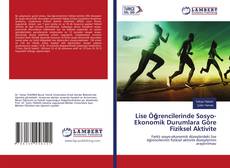 Lise Öğrencilerinde Sosyo-Ekonomik Durumlara Göre Fiziksel Aktivite kitap kapağı