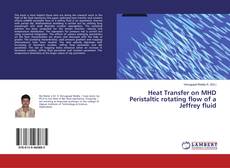 Capa do livro de Heat Transfer on MHD Peristaltic rotating flow of a Jeffrey fluid 