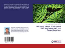 Portada del libro de Solutions to G.C.E (O/L) New 2016 Mathematics Exam Paper Questions