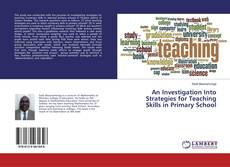 Couverture de An Investigation Into Strategies for Teaching Skills in Primary School