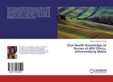 Copertina di Oral Health Knowledge of Nurses at ARV Clinics, Johannesburg Metro