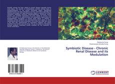 Couverture de Symbiotic Disease - Chronic Renal Disease and its Modulation