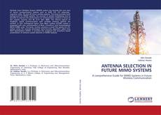 Bookcover of ANTENNA SELECTION IN FUTURE MIMO SYSTEMS