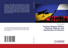Copertina di Russian Wagner Militia, Chechen Fighters and Nazification of Ukraine