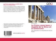 Portada del libro de La Física como base y modelo de la Ética en el Estoicismo