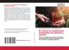 Portada del libro de El cultivo en condiciones protegidas de jitomate y pepino