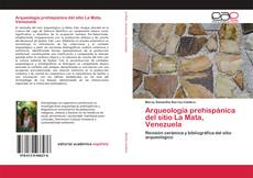 Couverture de Arqueología prehispánica del sitio La Mata, Venezuela