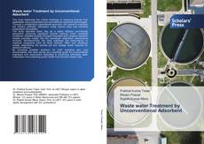 Waste water Treatment by Unconventional Adsorbent kitap kapağı