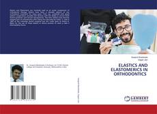Bookcover of ELASTICS AND ELASTOMERICS IN ORTHODONTICS