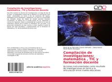 Compilación de investigaciones: matemática , TIC y formación docente kitap kapağı