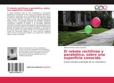 Portada del libro de El rebote rectilineo y parabólico, sobre una superficie conocida
