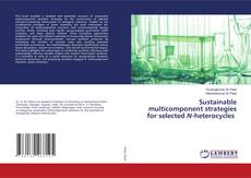 Bookcover of Sustainable multicomponent strategies for selected N-heterocycles