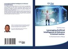 Bookcover of Leveraging Artificial Intelligence to Advance Criminal Justice