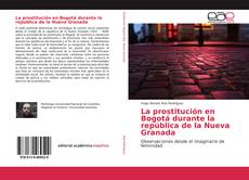 Couverture de La prostitución en Bogotá durante la república de la Nueva Granada
