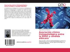Asociación clínico histopatológica entre la ERGE y cándida álbicans kitap kapağı